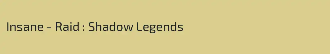 Insane - Raid : Shadow Legends